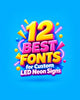12 Best Fonts for Custom LED Neon Signs