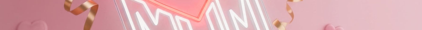 4 Mother’s Day Neon Sign Ideas (2026): Illuminating the Love She Gives