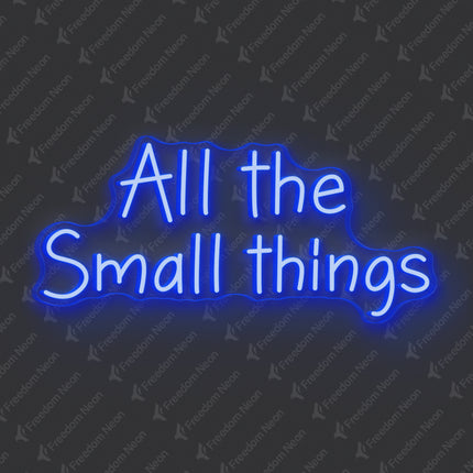 Blue All The Small Things Neon Sign