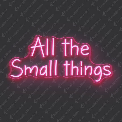 Light Pink All The Small Things Neon Sign