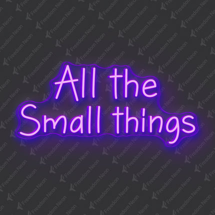 Purple All The Small Things Neon Sign