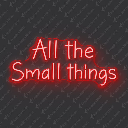 Red All The Small Things Neon Sign