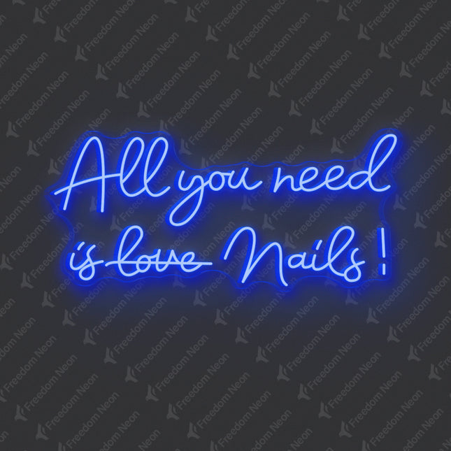 Blue All You Need Is Nails Neon Sign