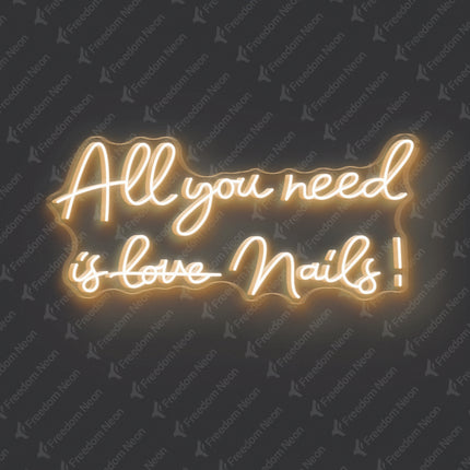 Warm White All You Need Is Nails Neon Sign