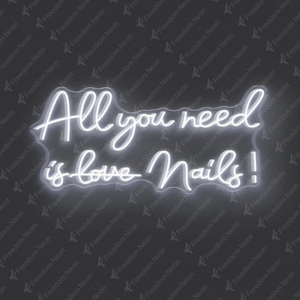 White All You Need Is Nails Neon Sign