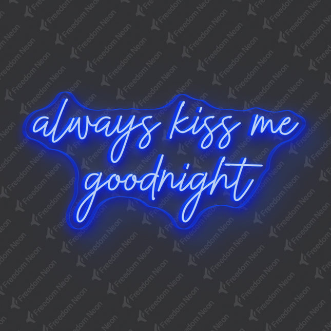 Blue Always Kiss Me Goodnight Neon Sign
