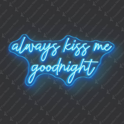 Ice Blue Always Kiss Me Goodnight Neon Sign
