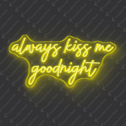 Lemon Yellow Always Kiss Me Goodnight Neon Sign