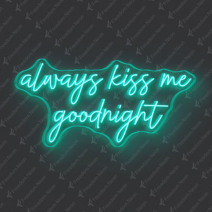 Mint Green Always Kiss Me Goodnight Neon Sign