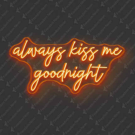 Orange Always Kiss Me Goodnight Neon Sign