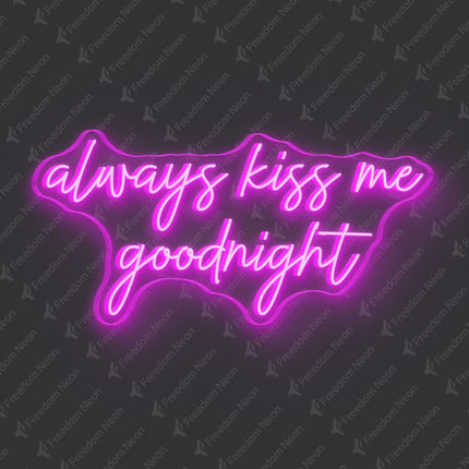 Pink Always Kiss Me Goodnight Neon Sign