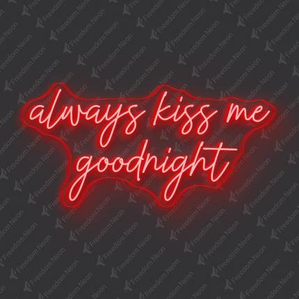 Red Always Kiss Me Goodnight Neon Sign