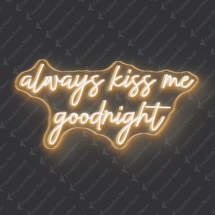 Warm White Always Kiss Me Goodnight Neon Sign