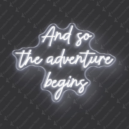 White And So The Adventure Begins Neon Sign
