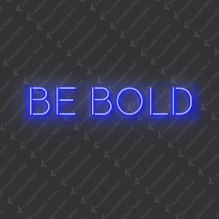 Blue BE BOLD Neon Sign