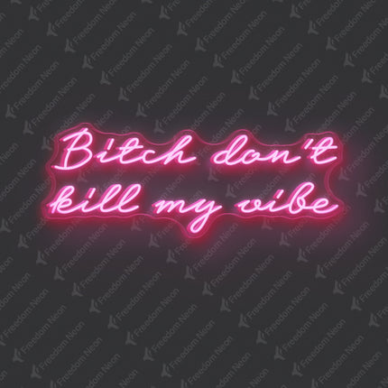 Light Pink Bitch Don't Kill My Vibe Neon Sign 2.0