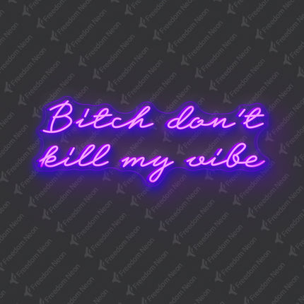 Purple Bitch Don't Kill My Vibe Neon Sign 2.0