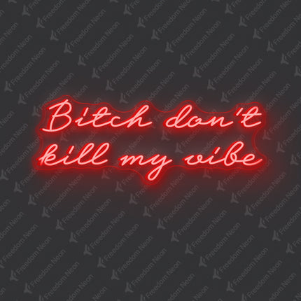 Red Bitch Don't Kill My Vibe Neon Sign 2.0