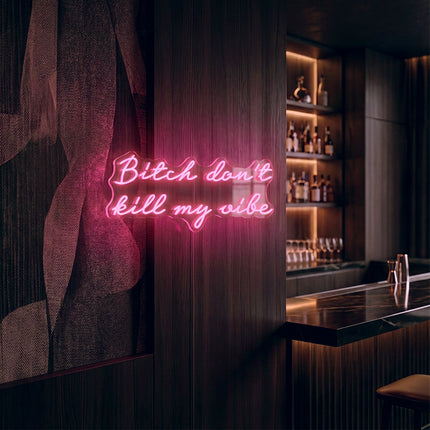 Light Pink Bitch Don't Kill My Vibe Neon Sign 2.0