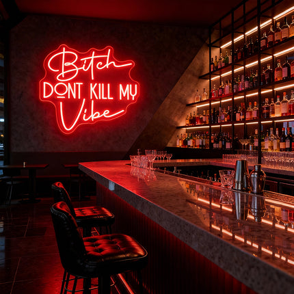 Red Bitch Don't Kill My Vibe Neon Sign