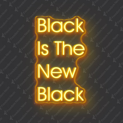 Golden Yellow Black Is The New Black Neon Sign