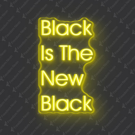 Lemon Yellow Black Is The New Black Neon Sign