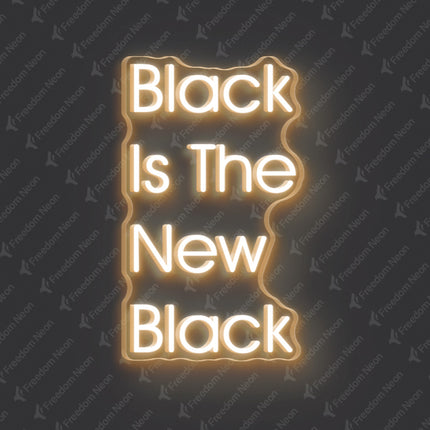 Warm White Black Is The New Black Neon Sign