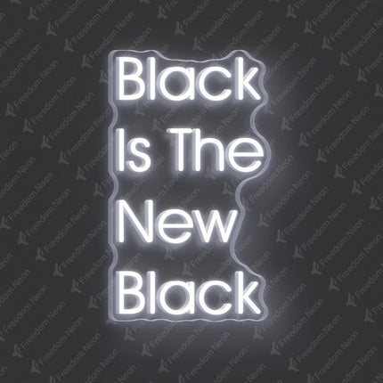 White Black Is The New Black Neon Sign