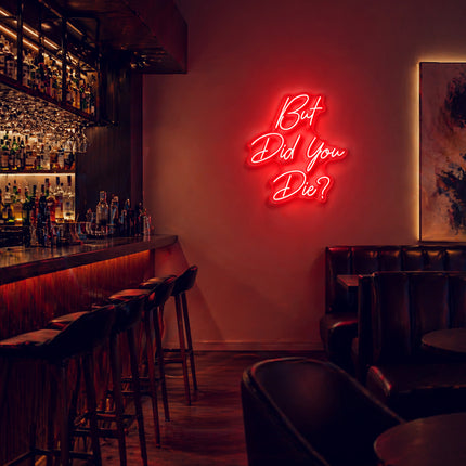 Red But Did You Die Neon Sign