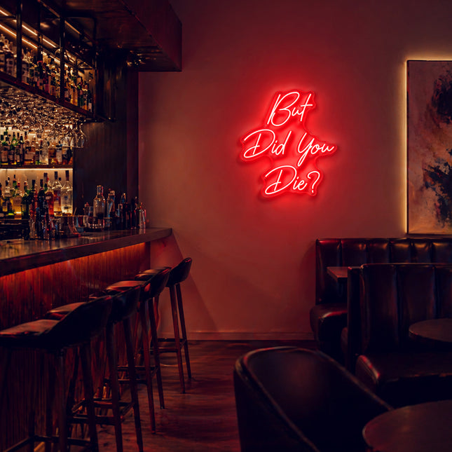 Red But Did You Die Neon Sign