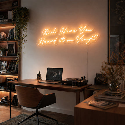 Warm White But Have You Heard It On Vinyl Neon Sign