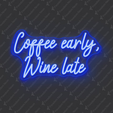 Blue Coffee Early Wine Late Neon Sign