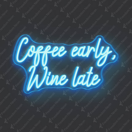 Ice Blue Coffee Early Wine Late Neon Sign