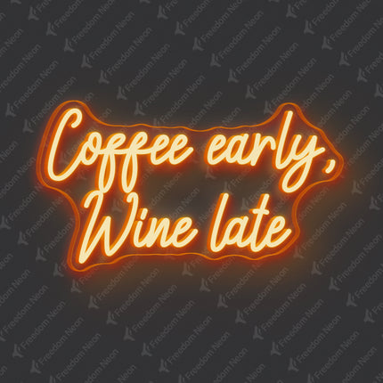 Orange Coffee Early Wine Late Neon Sign