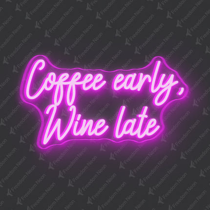 Pink Coffee Early Wine Late Neon Sign