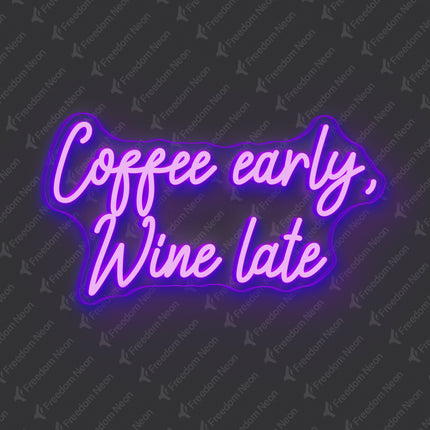 Purple Coffee Early Wine Late Neon Sign