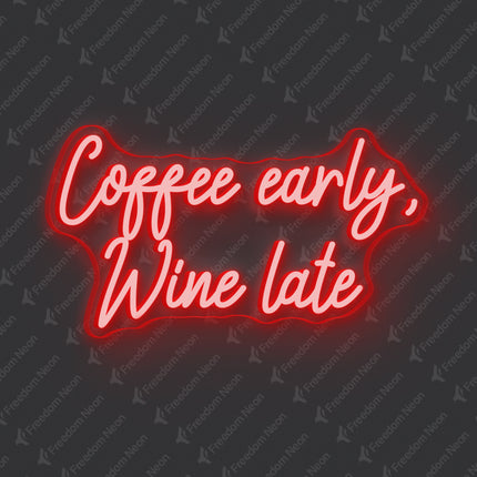 Red Coffee Early Wine Late Neon Sign