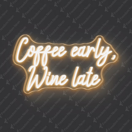 Warm White Coffee Early Wine Late Neon Sign