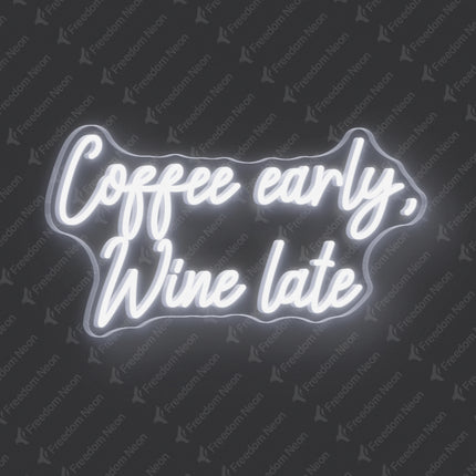White Coffee Early Wine Late Neon Sign
