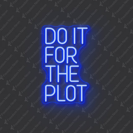 Blue Do It For The Plot Neon Sign