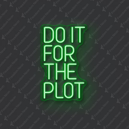 Green Do It For The Plot Neon Sign