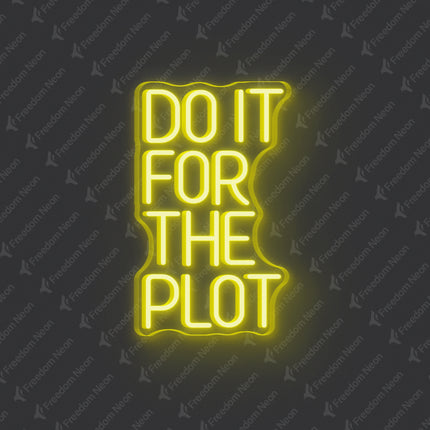 Lemon Yellow Do It For The Plot Neon Sign