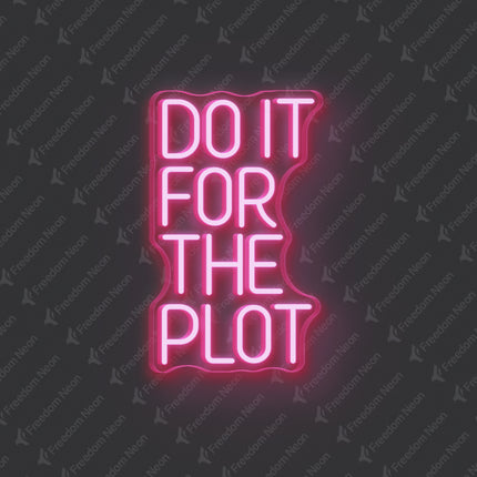 Light Pink Do It For The Plot Neon Sign