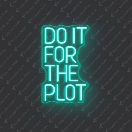 Mint Green Do It For The Plot Neon Sign