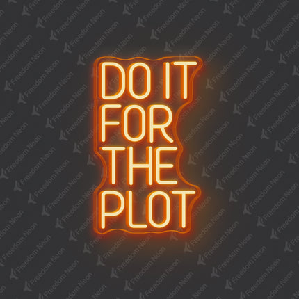 Orange Do It For The Plot Neon Sign