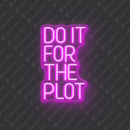 Pink Do It For The Plot Neon Sign