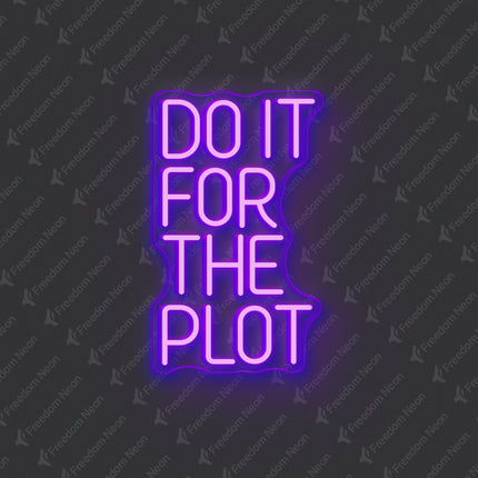 Purple Do It For The Plot Neon Sign