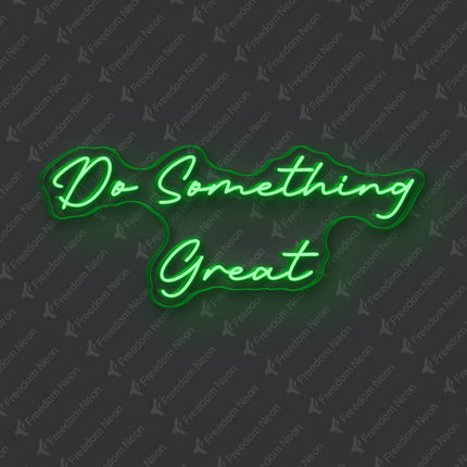 Green Do Something Great Neon Sign