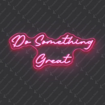 Light Pink Do Something Great Neon Sign