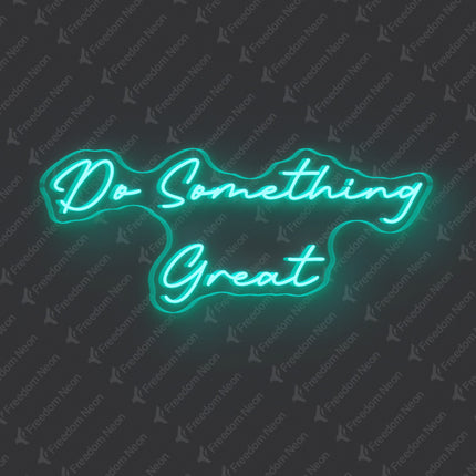 Mint Green Do Something Great Neon Sign